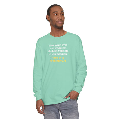 UNISEX Long Sleeve T-Shirt — "CLOSE YOUR EYES..."