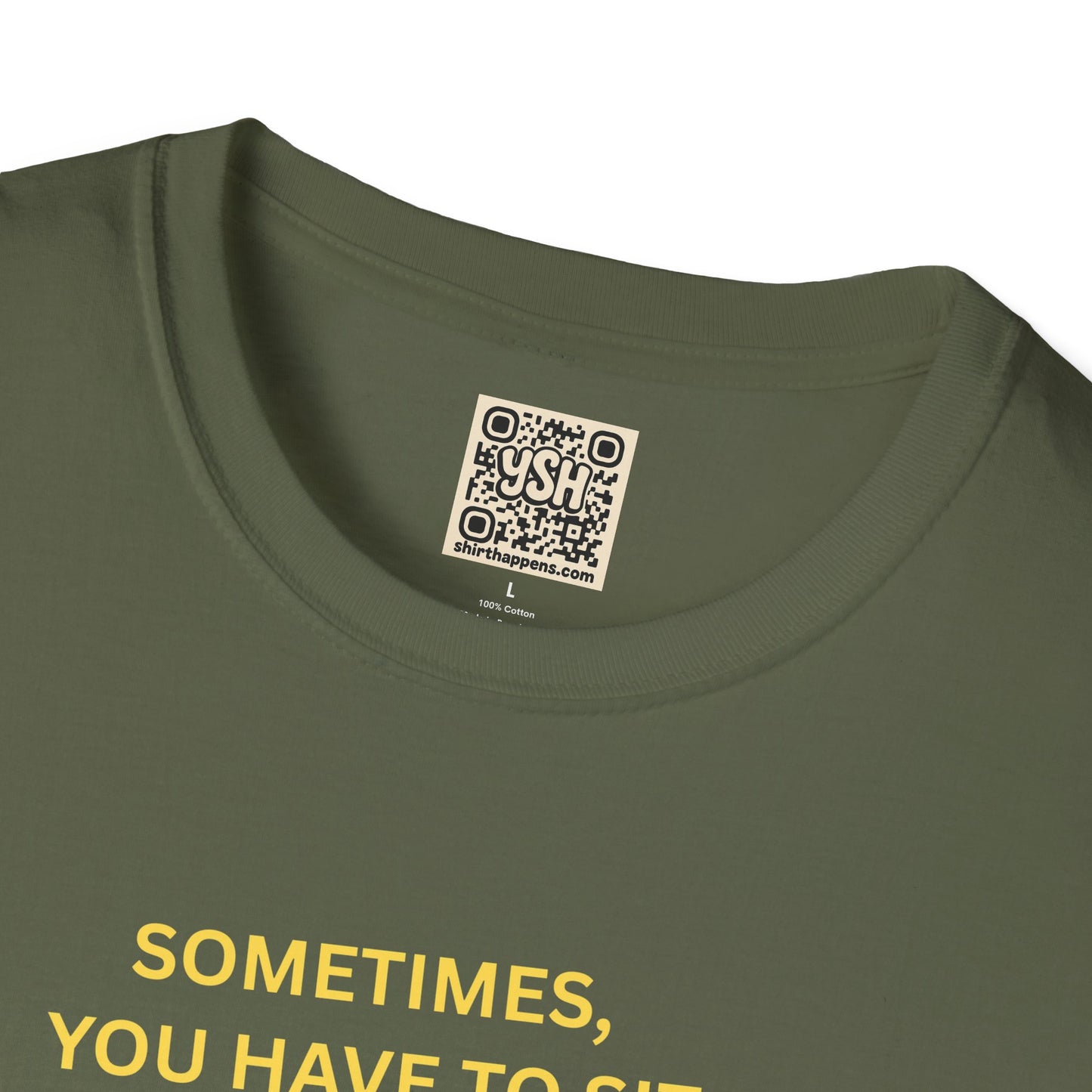 T-Shirt — "Sometimes You Have To Sit Back... "