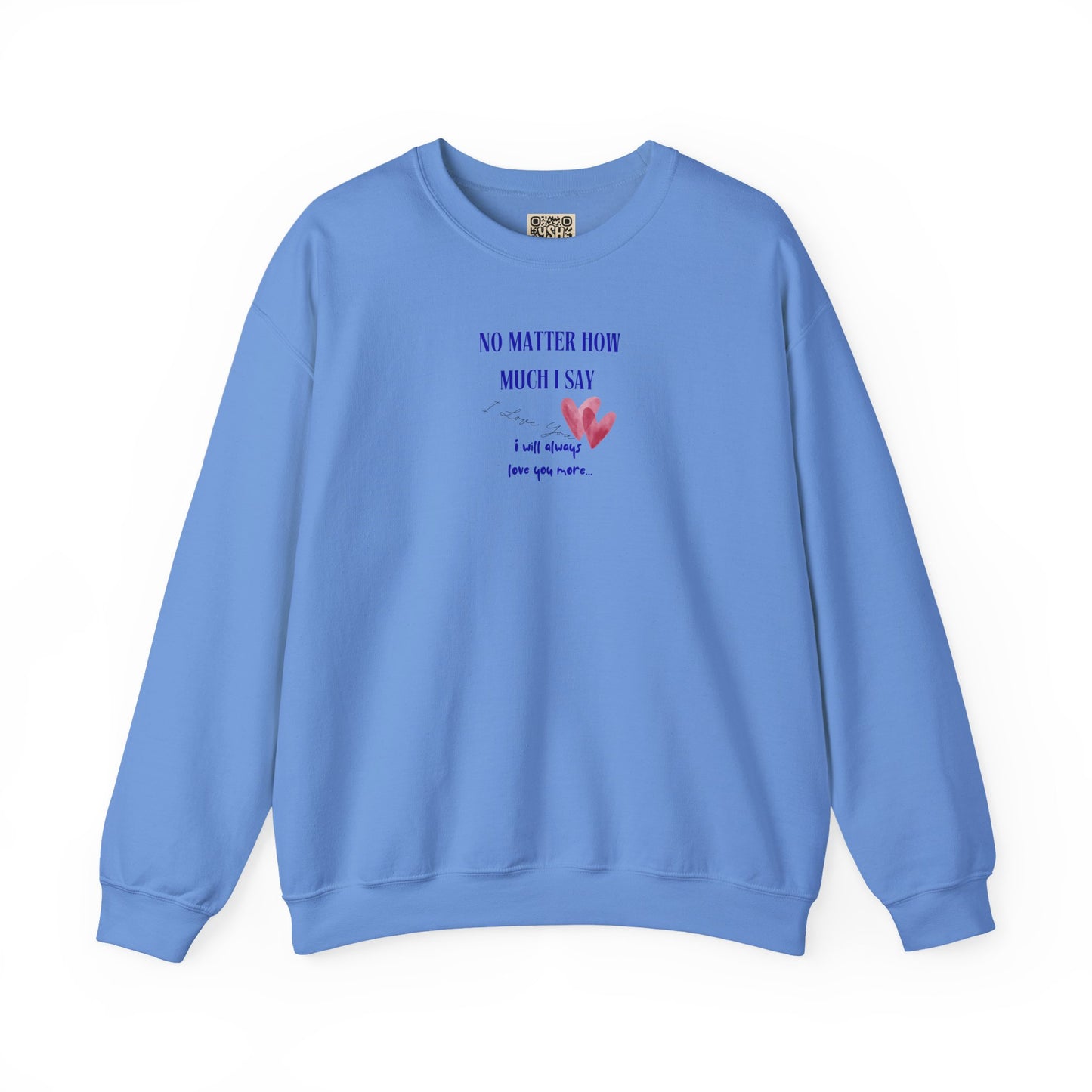 UNISEX Sweatshirt — "No Matter How Much... "