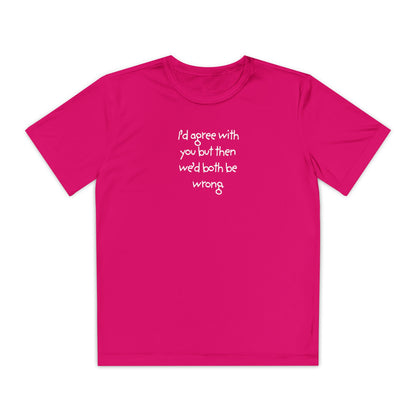 UNISEX Youth T‑Shirt — "I'd agree with you but then..."