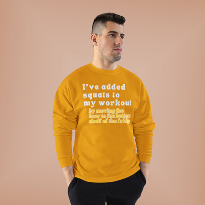UNISEX Workout Sweatshirt — "I'VE ADDED SQUATS... "
