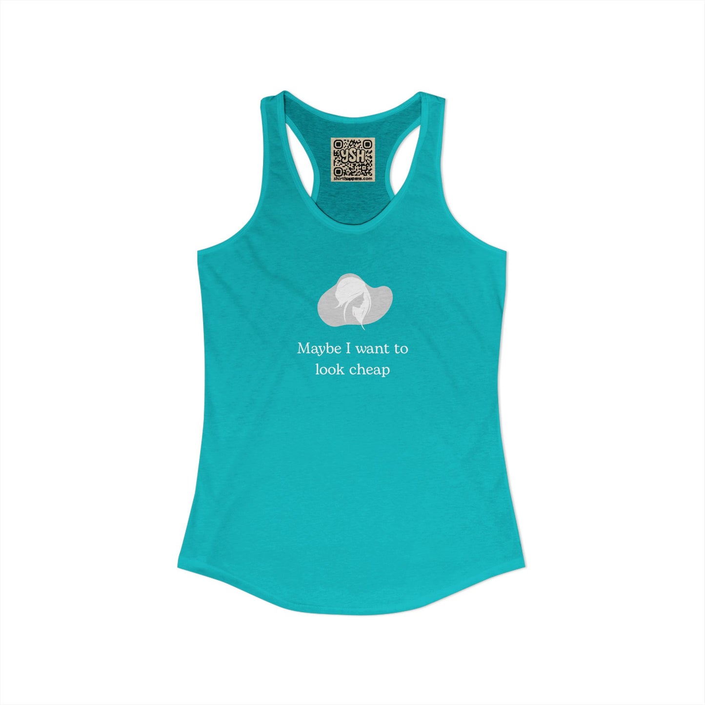 Women's Racerback Tank - "Maybe I want to Look Cheap "