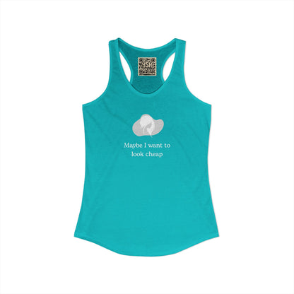 Women's Racerback Tank - "Maybe I want to Look Cheap "