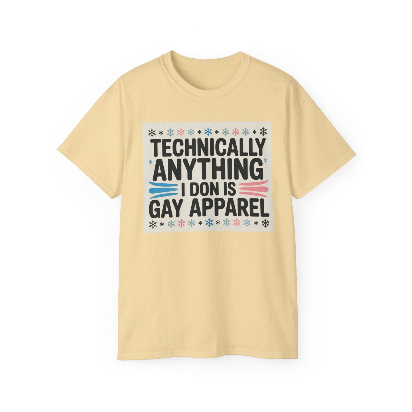 Technically Anything I Don Is Gay Apparel T‑Shirt — Pride Funny LGBTQ Tee