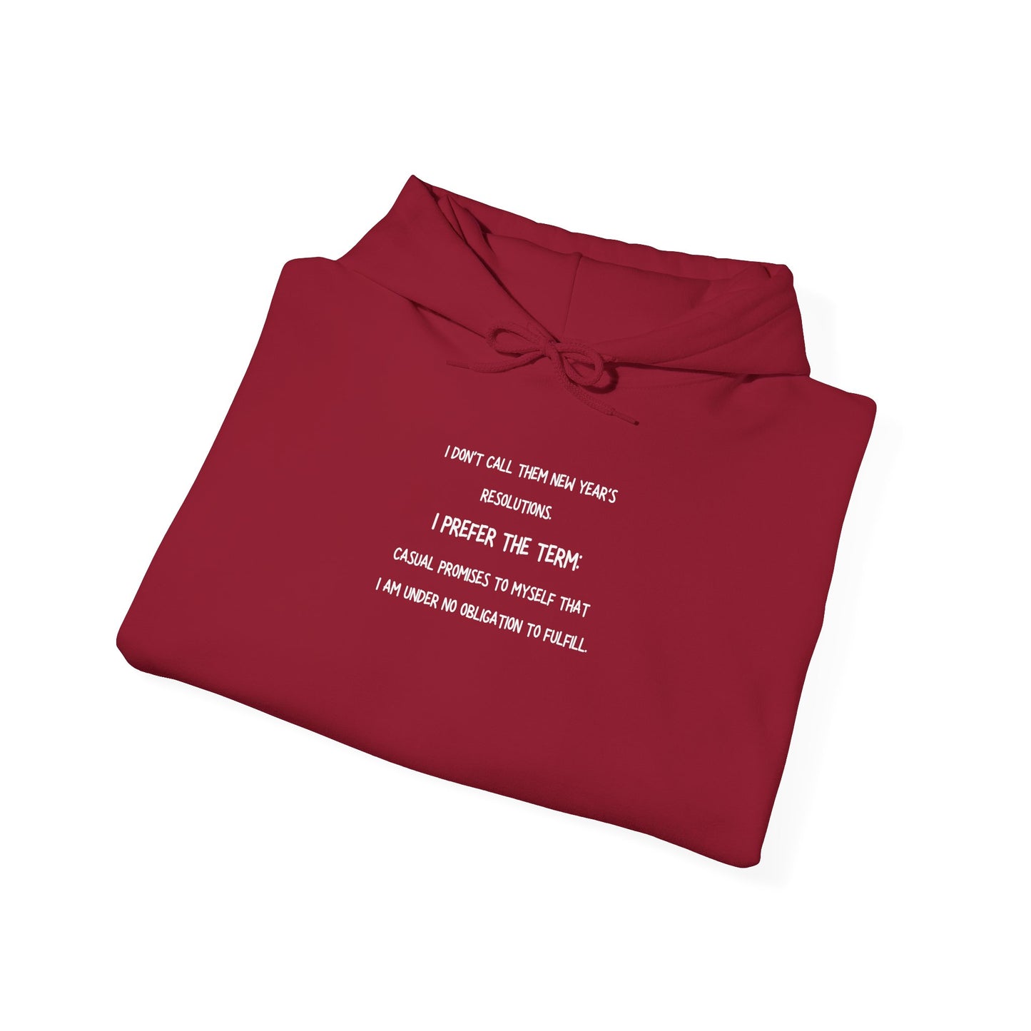 NEW YEAR'S RESOLUTION Hoodie — "I Dont Call Them... "  UNISEX