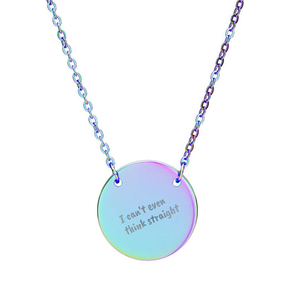 Engraved Circle Necklace — "I can't even think straight"