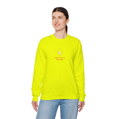 LADY'S SWEATSHIRT -  'Maybe I Want To Look Cheap'