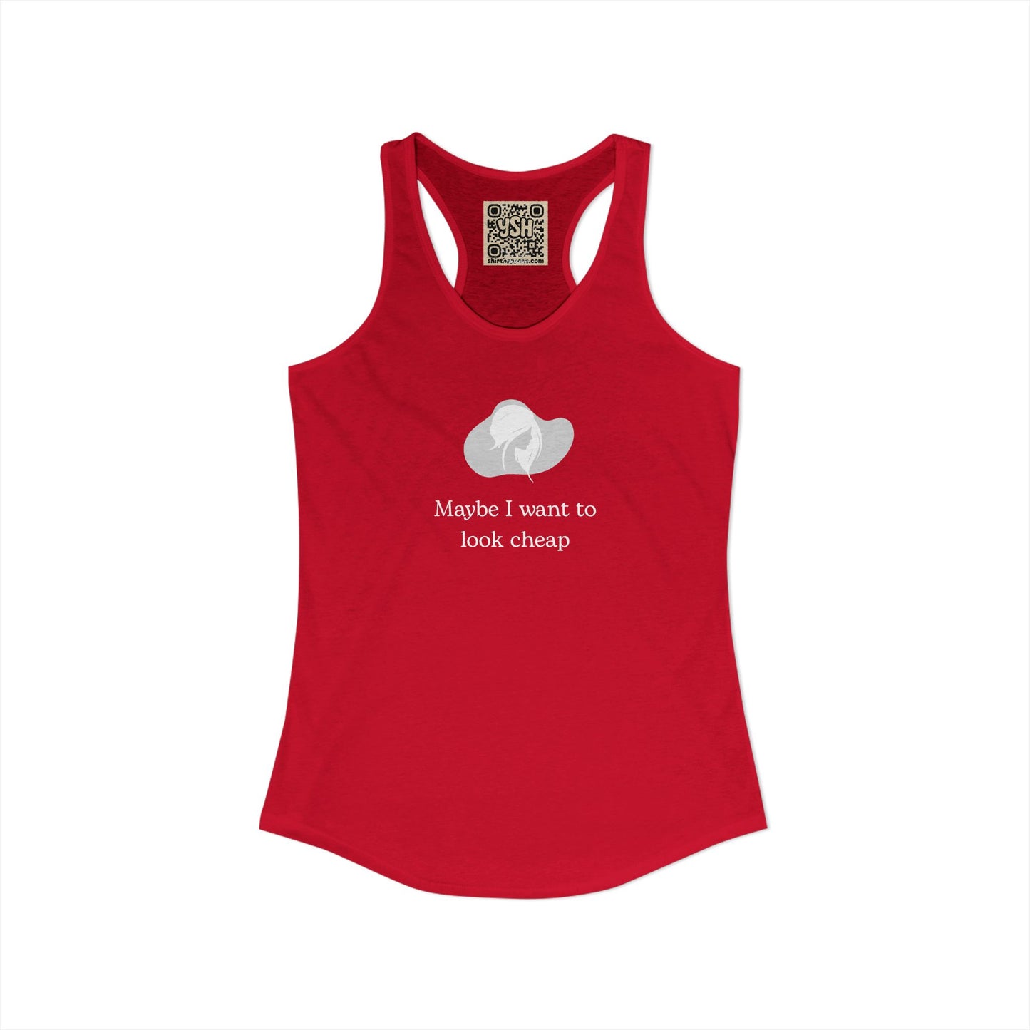 Women's Racerback Tank - "Maybe I want to Look Cheap "