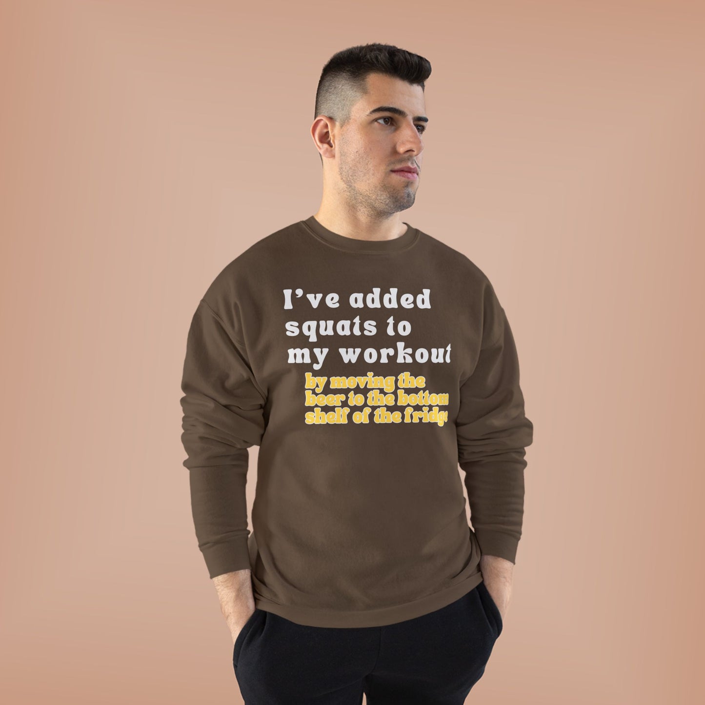 UNISEX Workout Sweatshirt — "I'VE ADDED SQUATS... "