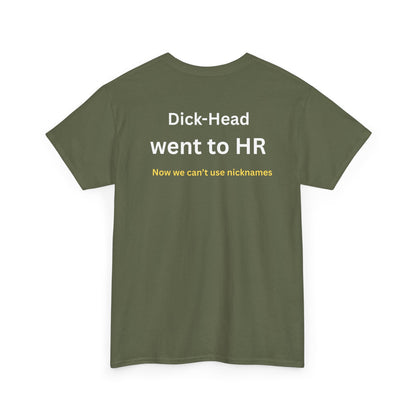 UNISEX T-Shirt — "Dick-Head Went ... "