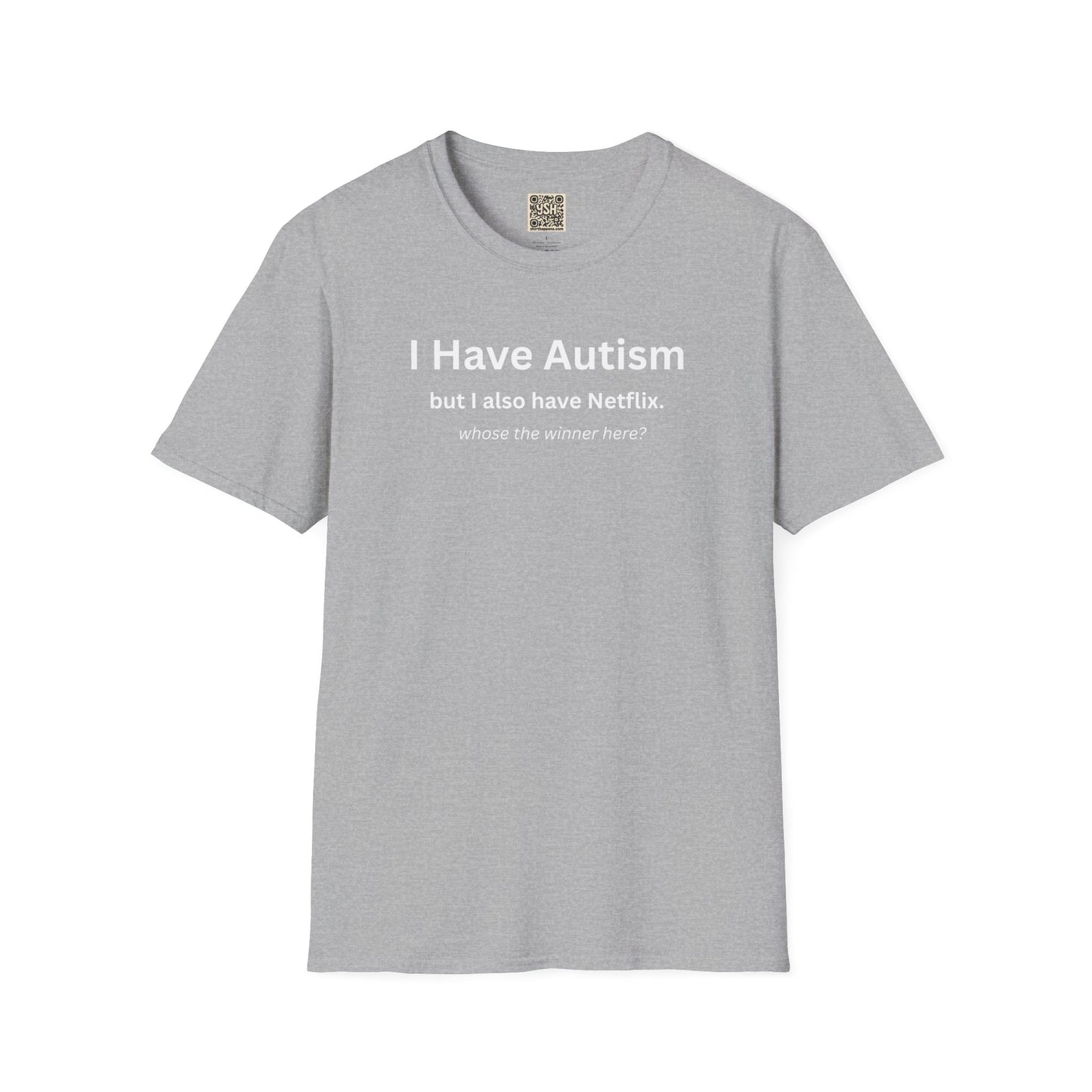 Autism Awareness T-Shirt — "I Have Autism but I also have Netflix"