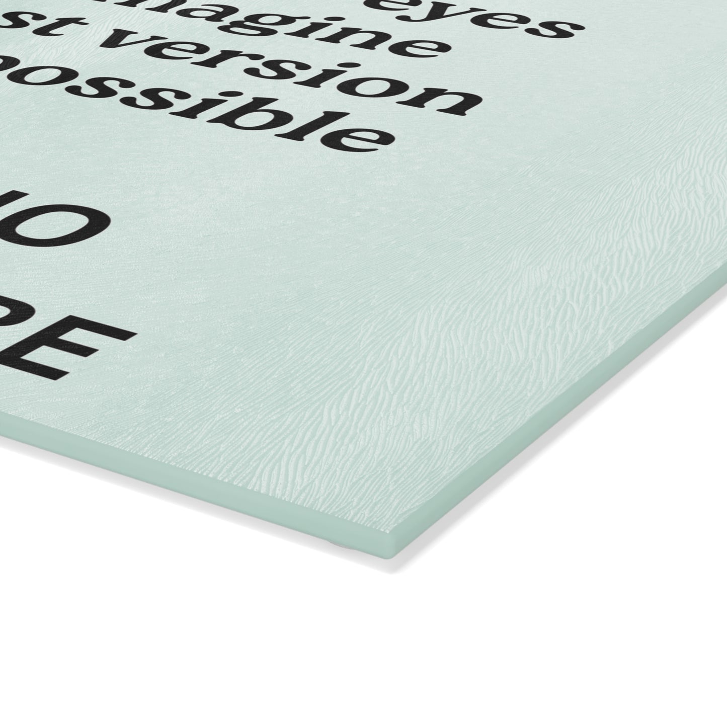 Glass Cutting Board - "Close Your Eyes and Imagine"