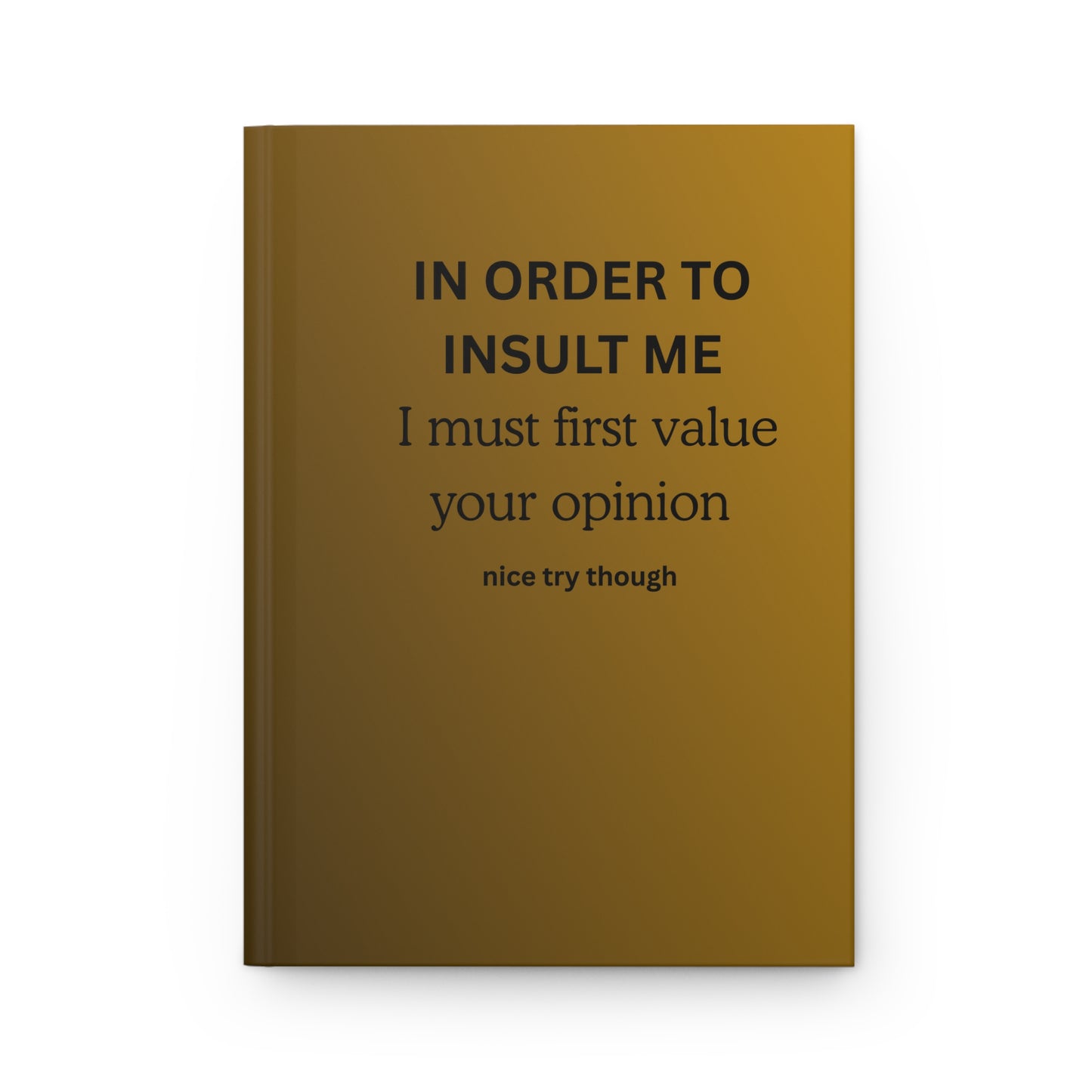 Hardcover Journal — "IN ORDER TO...  "