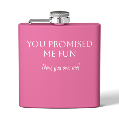 Flask — "You Promised Me Fun Text" 6oz Stainless Steel Pocket Flask