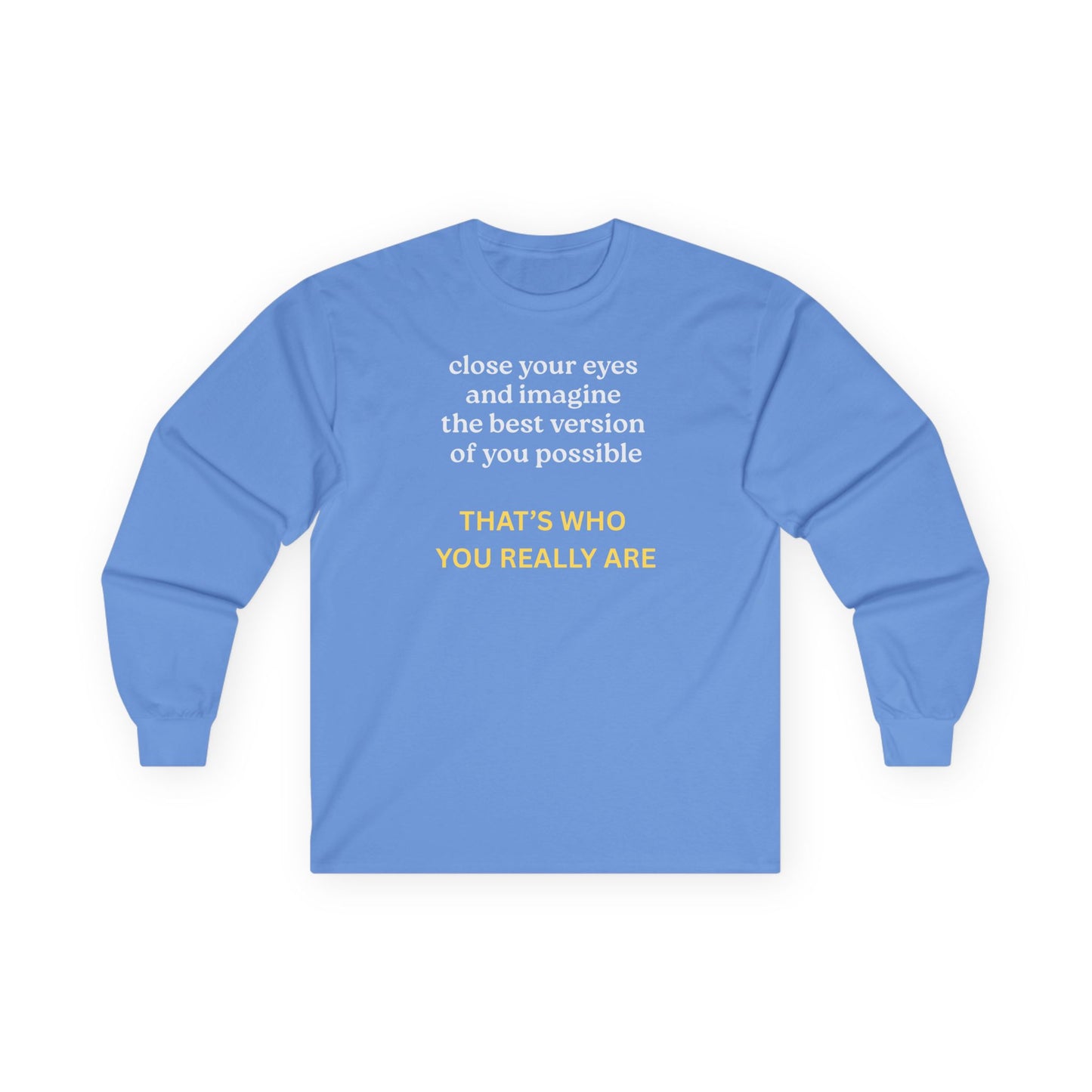 UNISEX Long Sleeve Tee — “Close Your Eyes... "