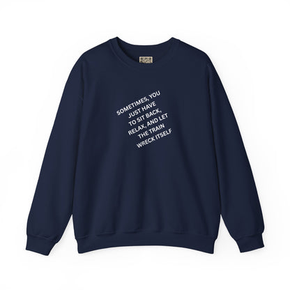 UNISEX Sweatshirt — “Sometimes You Just Have to... "