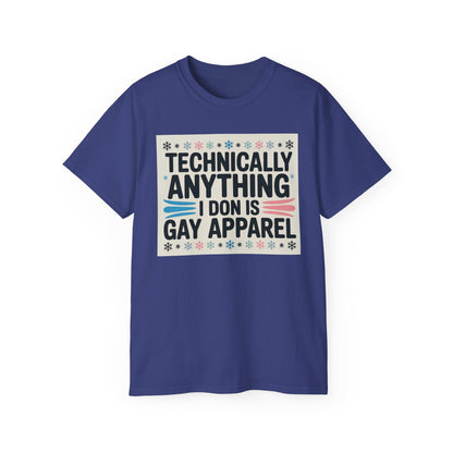 Technically Anything I Don Is Gay Apparel T‑Shirt — Pride Funny LGBTQ Tee