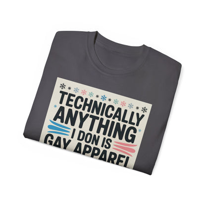 Technically Anything I Don Is Gay Apparel T‑Shirt — Pride Funny LGBTQ Tee