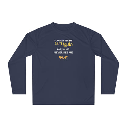 UNISEX Long Sleeve Shirt — “You May See Me Struggle... ”