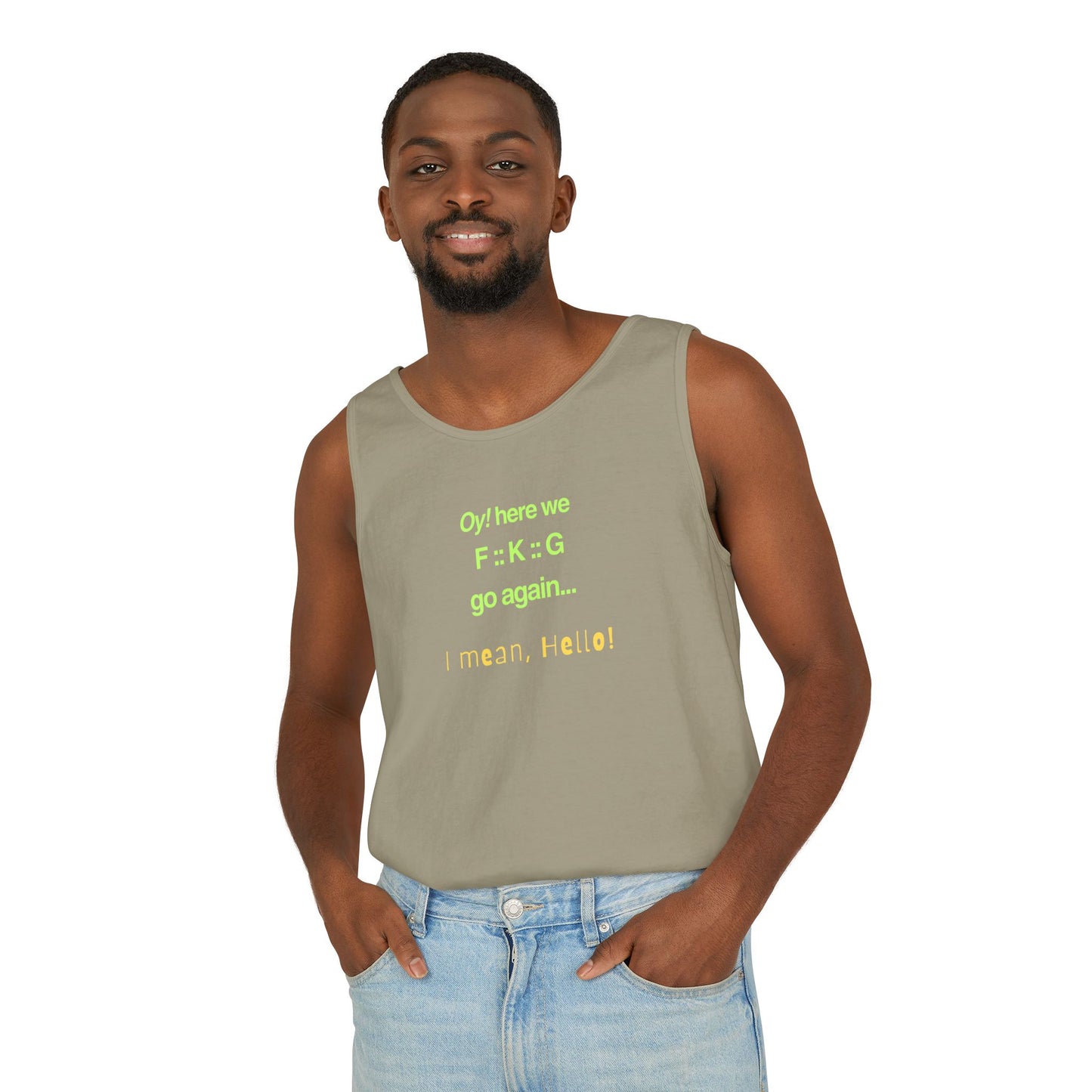 UNISEX Tank Top — "Oy! here we F=K=G go again... "