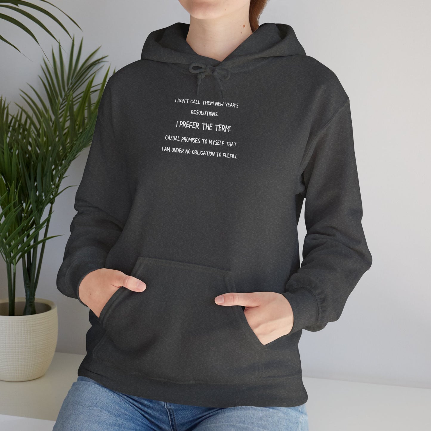 NEW YEAR'S RESOLUTION Hoodie — "I Dont Call Them... "  UNISEX