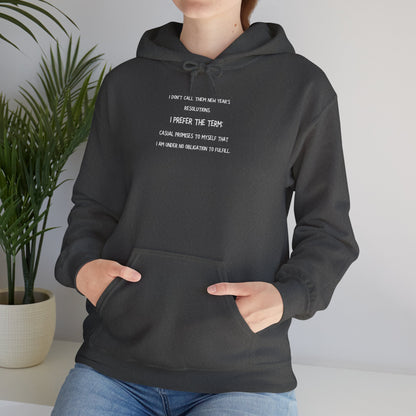 NEW YEAR'S RESOLUTION Hoodie — "I Dont Call Them... "  UNISEX