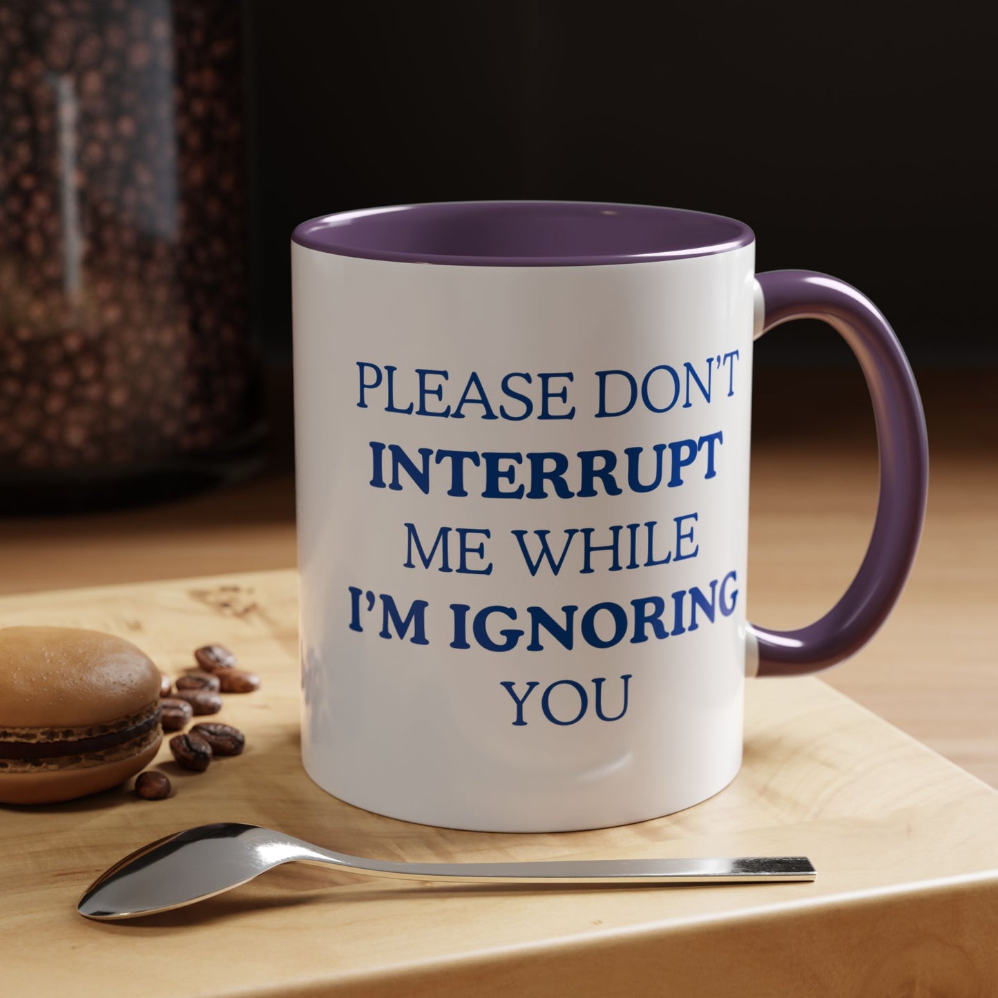 Coffee Mug — “Please Don’t Interrupt Me While I’m Ignoring You”