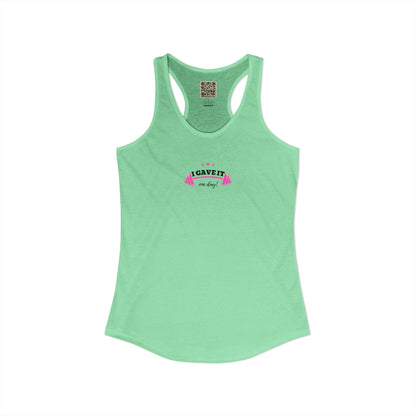 Women's Ideal Racerback Tank -  "I GAVE IT... "