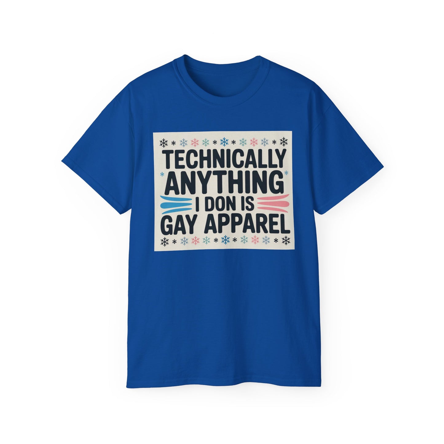 Technically Anything I Don Is Gay Apparel T‑Shirt — Pride Funny LGBTQ Tee