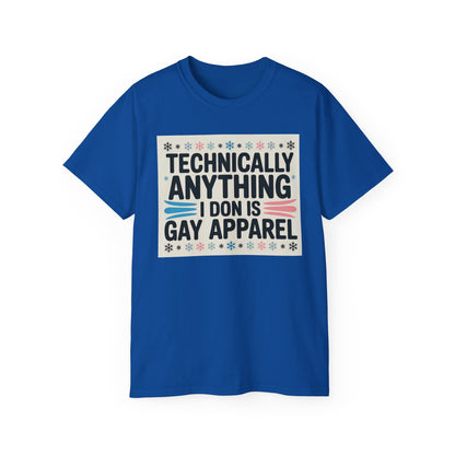 Technically Anything I Don Is Gay Apparel T‑Shirt — Pride Funny LGBTQ Tee