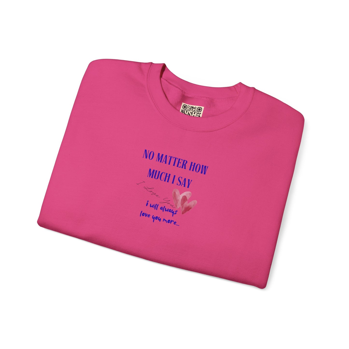 UNISEX Sweatshirt — "No Matter How Much... "