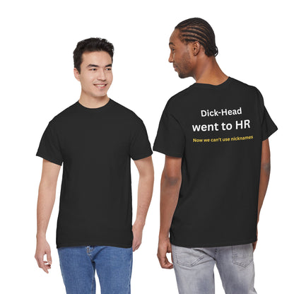 UNISEX T-Shirt — "Dick-Head Went ... "