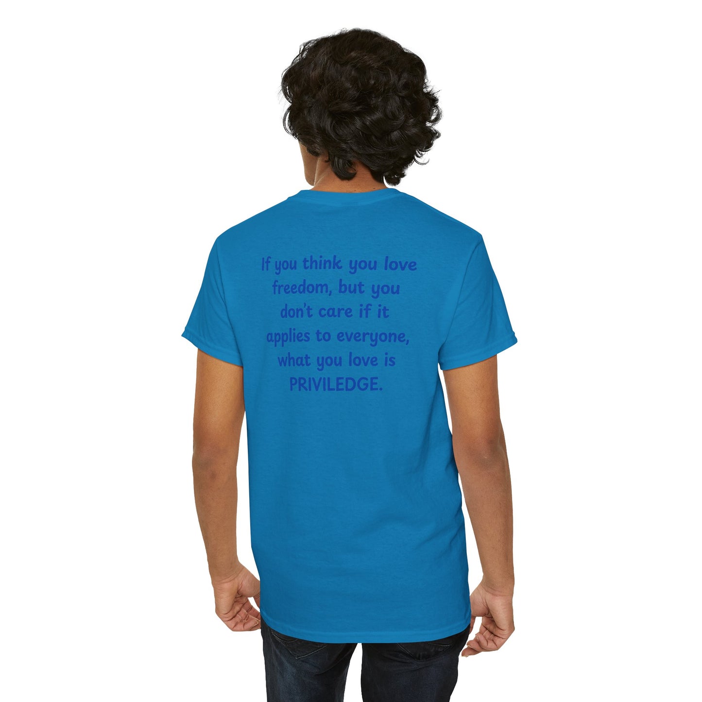 UNISEX T-Shirt — "If you think you love freedom... "
