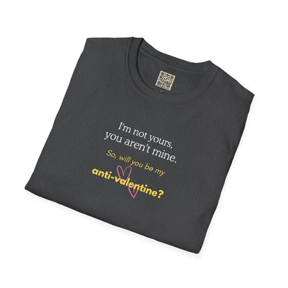 UNISEX Anti-Valentine T-Shirt — "I'm not yours, you aren't mine. So... "