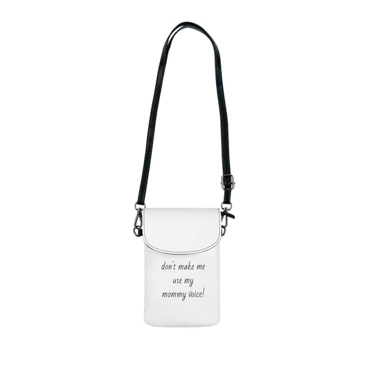 Small Cell Phone Wallet - "Don't Make Me Use My Mommy Voice"