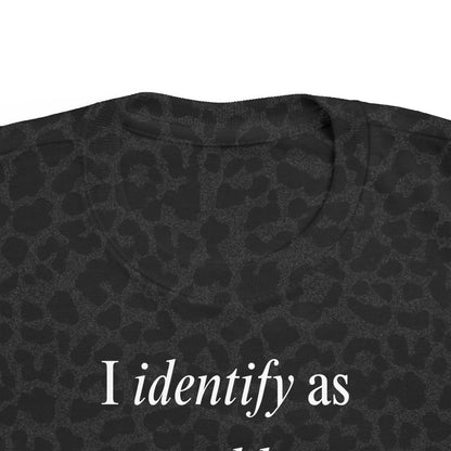 UNISEX Toddler Tee — "I Identify As a Problem"      2T - 6T