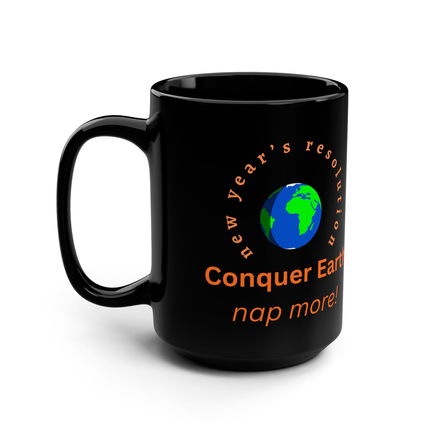 Mug — "Conquer Earth, Nap More!... "