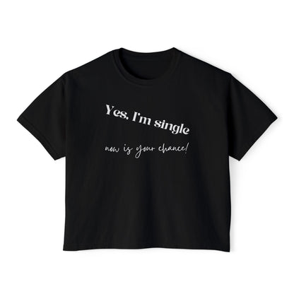 Boxy Crop Tee — "Yes, I'm Single..."