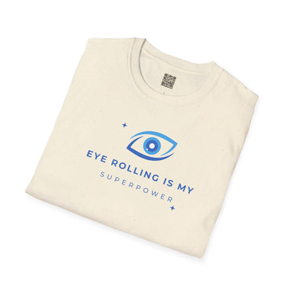 T-Shirt — "Eye Rolling Is My Superpower"