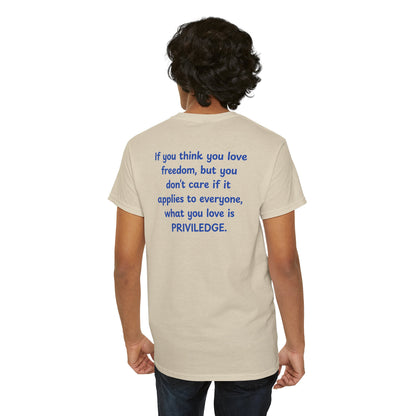 UNISEX T-Shirt — "If you think you love freedom... "