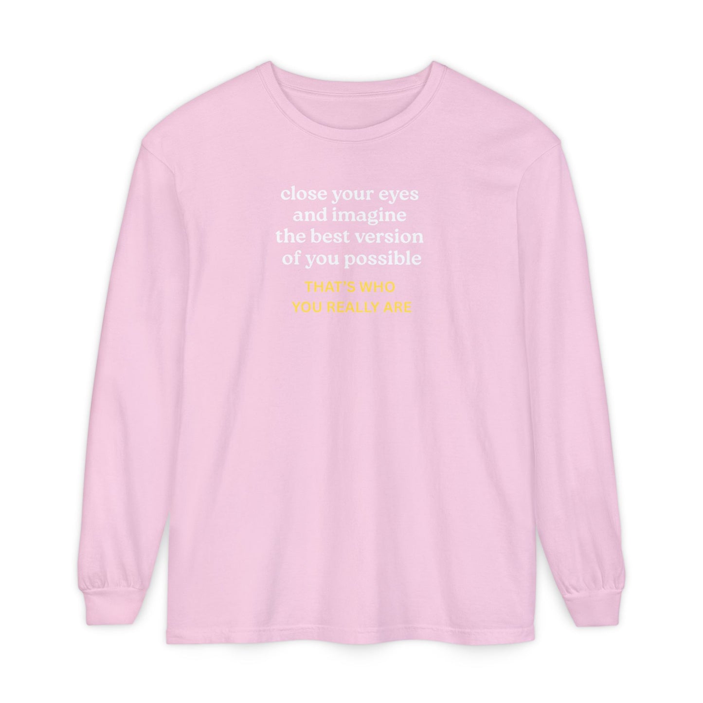UNISEX Long Sleeve T-Shirt — "CLOSE YOUR EYES..."