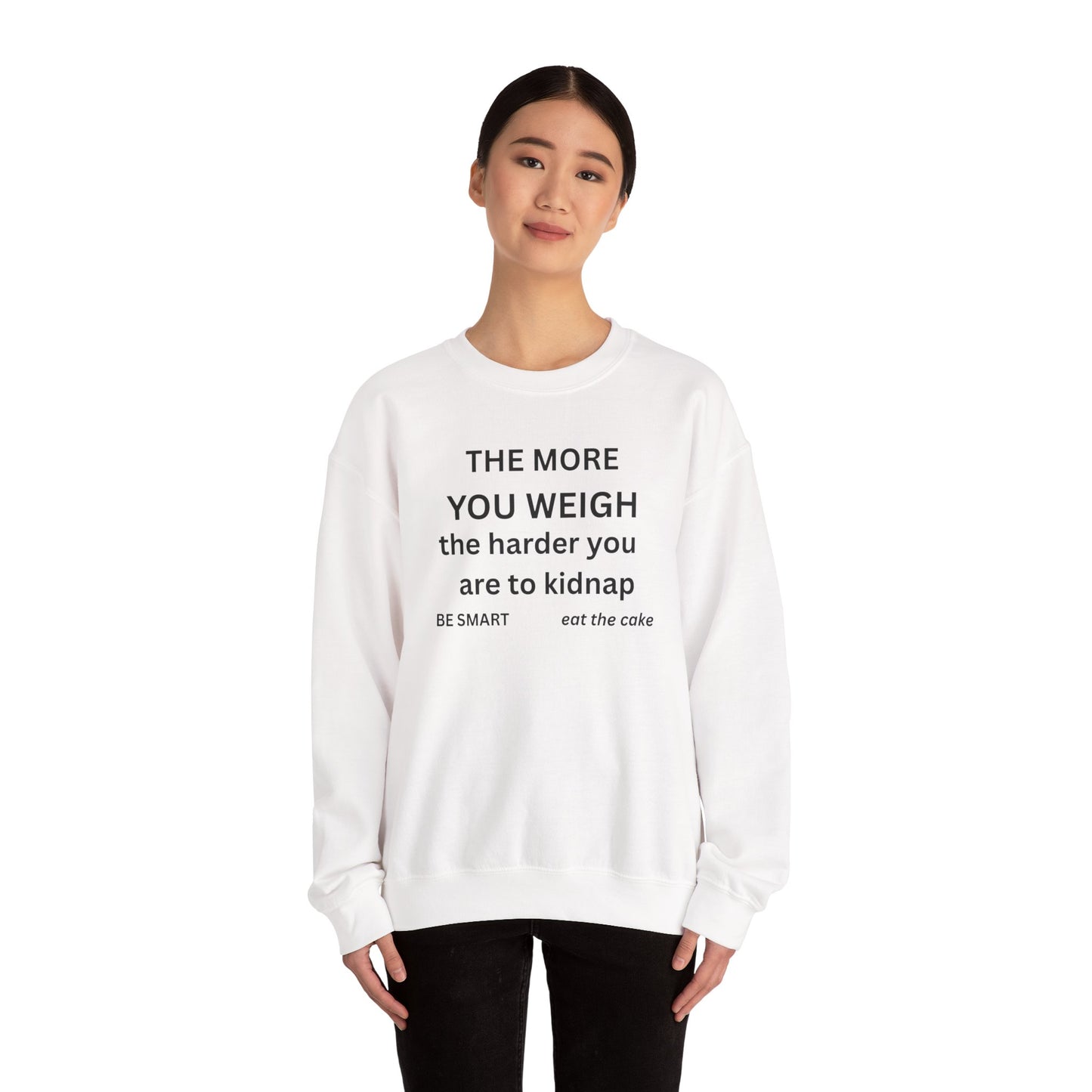 Sweatshirt — “THE MORE YOU WEIGH... "