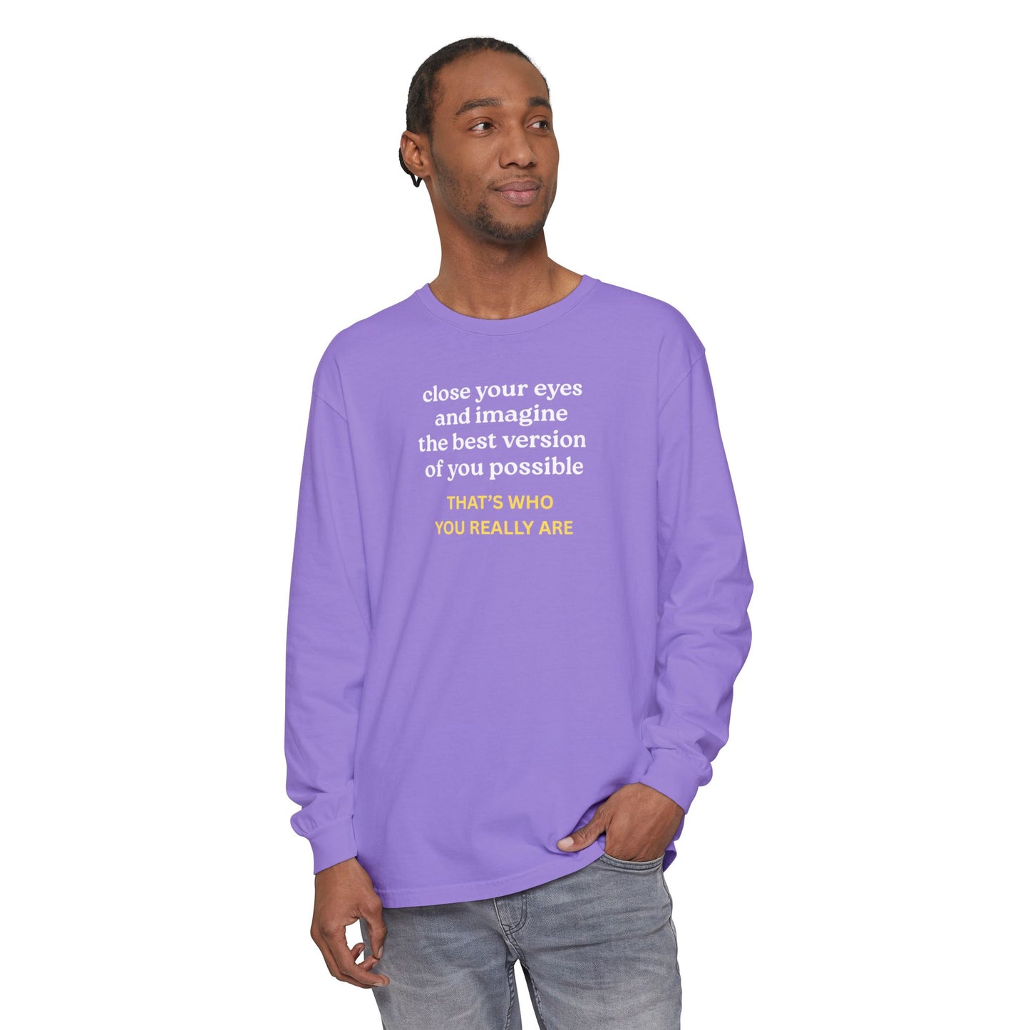 UNISEX Long Sleeve T-Shirt — "CLOSE YOUR EYES..."