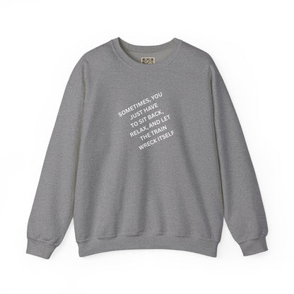 UNISEX Sweatshirt — “Sometimes You Just Have to... "