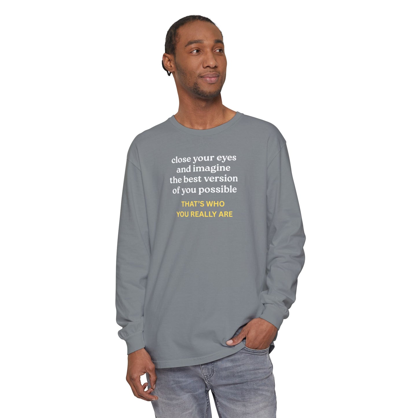 UNISEX Long Sleeve T-Shirt — "CLOSE YOUR EYES..."