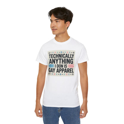 Technically Anything I Don Is Gay Apparel T‑Shirt — Pride Funny LGBTQ Tee