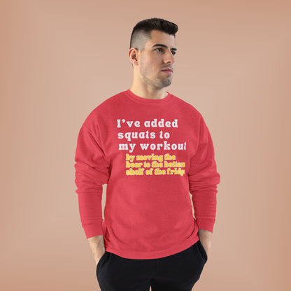 UNISEX Workout Sweatshirt — "I'VE ADDED SQUATS... "