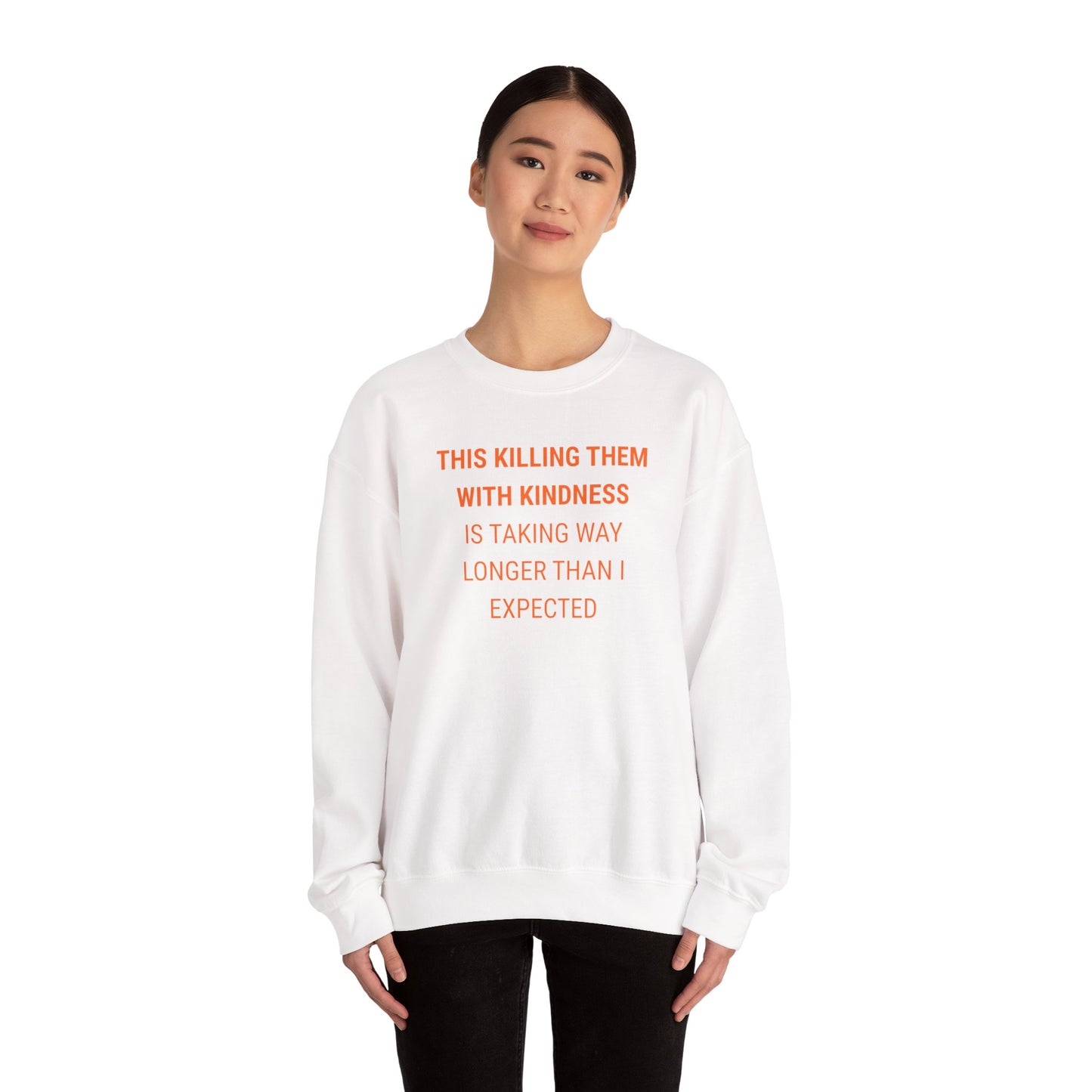 UNISEX Sweatshirt — "KILLING THEM WITH ...  "
