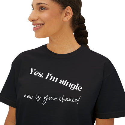 Boxy Crop Tee — "Yes, I'm Single..."
