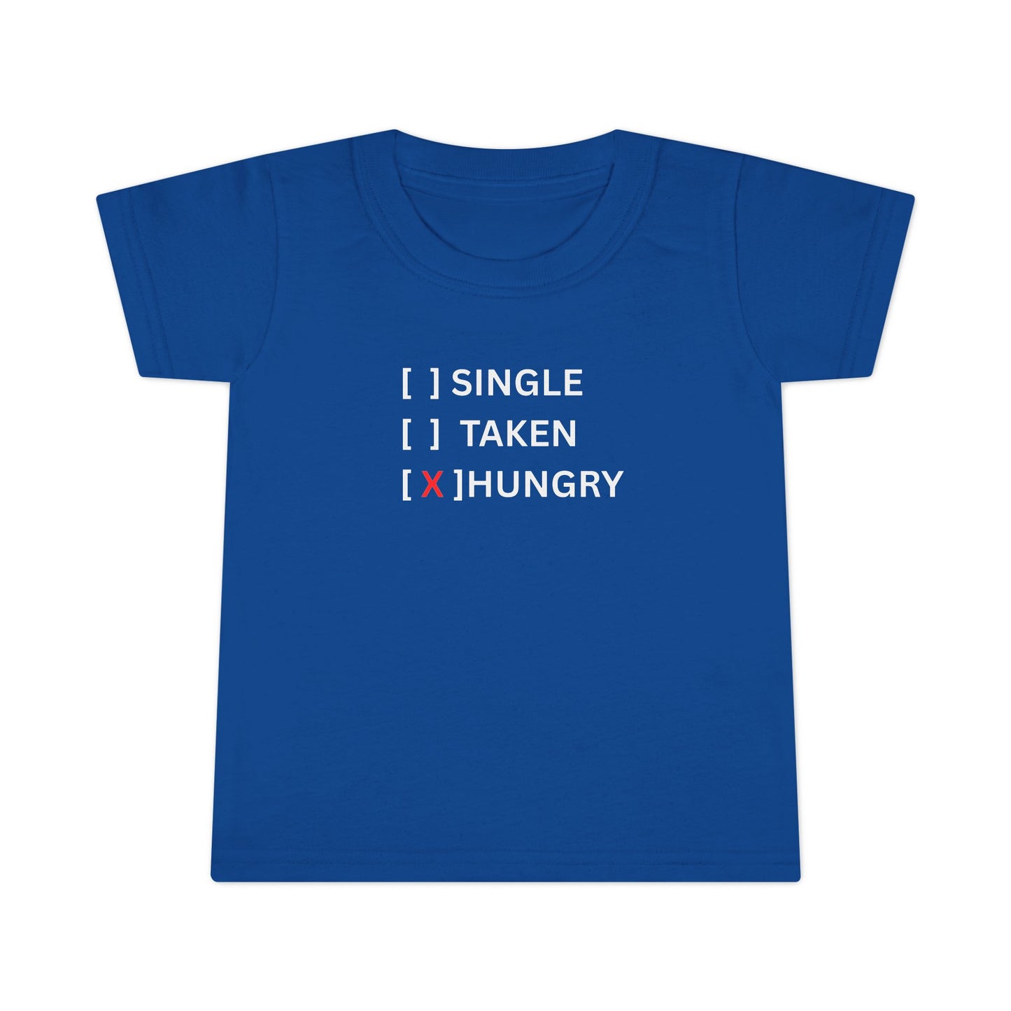 Toddler T-Shirt “Single / Taken / [X] Hungry” UNISEX